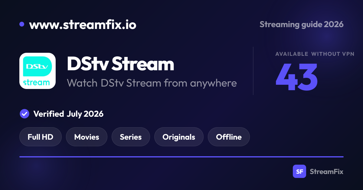 Watch DStv Stream from Anywhere: VPN Guide 2026 | StreamFix.io