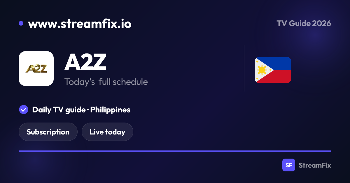 A2Z Schedule Philippines: What’s on, live and online | StreamFix.io