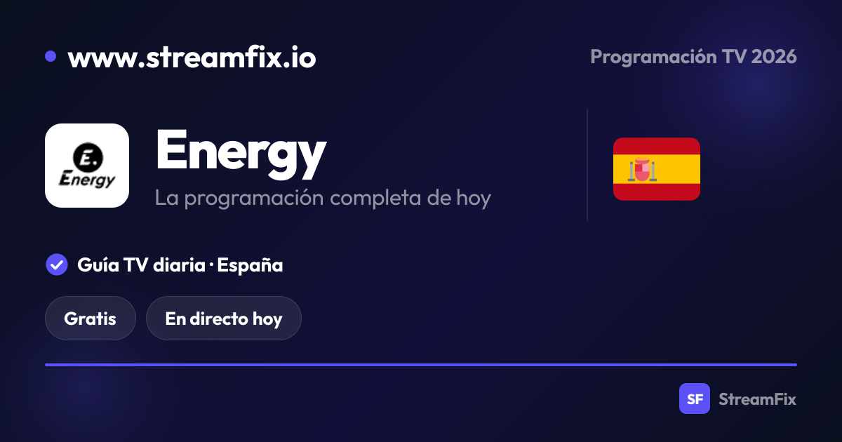 Programación de Energy hoy: qué echan, en directo y online | StreamFix.io