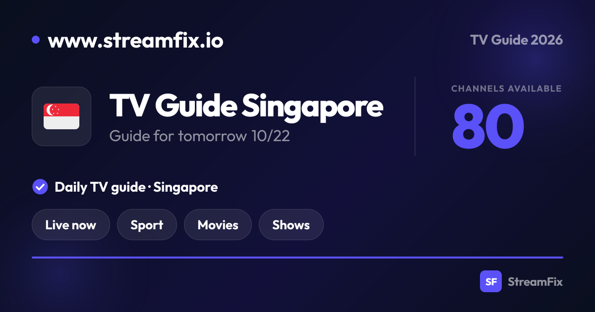 Singapore TV Guide tomorrow: What’s on TV | StreamFix.io