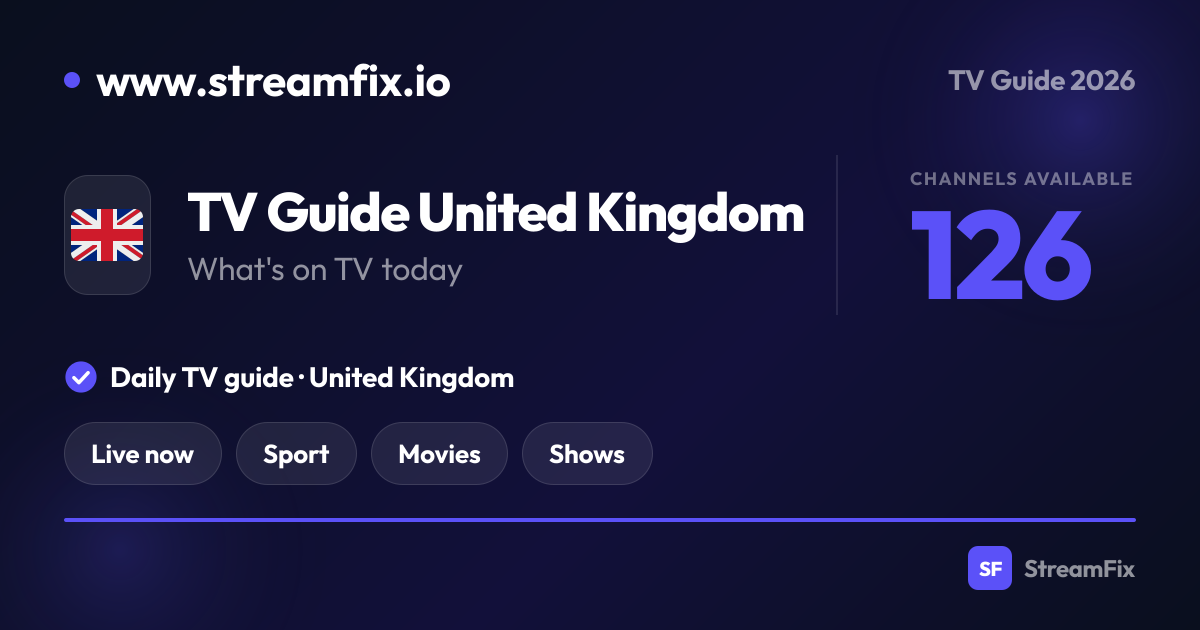 UK TV Guide today: What’s on TV right now | StreamFix.io